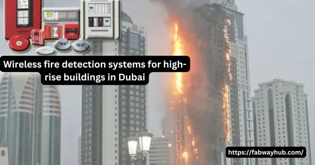 Wireless Fire Detection Systems for High-Rise Buildings in Dubai