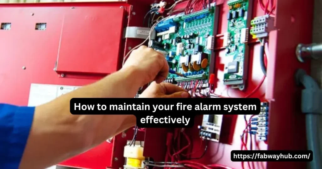 How to Properly Maintain Your Fire Alarm System