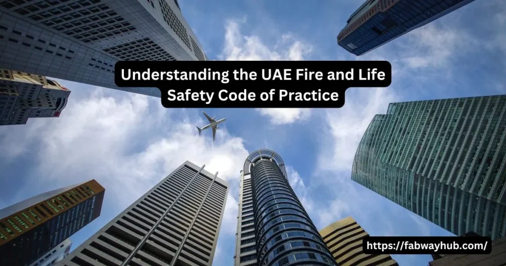 Understanding the UAE Fire and Life Safety Code of Practice