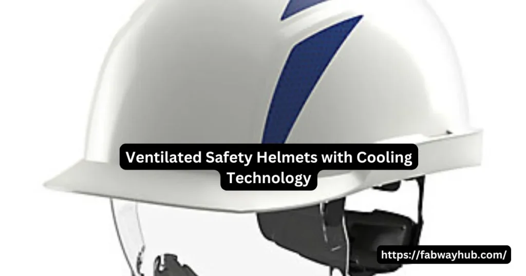 Ventilated Safety Helmets with Cooling Technology